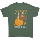 I Came in Like a Butterball Funny Unisex T-Shirt Thanksgiving