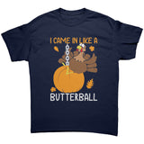 I Came in Like a Butterball Funny Unisex T-Shirt Thanksgiving