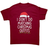 I Don't Do Matching Christmas Outfits Unisex T-Shirt