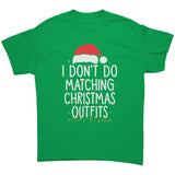 I Don't Do Matching Christmas Outfits Unisex T-Shirt