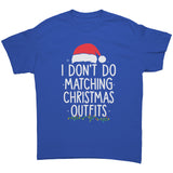 I Don't Do Matching Christmas Outfits Unisex T-Shirt