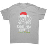 I Don't Do Matching Christmas Outfits Unisex T-Shirt