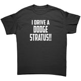 I Drive a DODGE STRATUS! Unisex T-Shirt