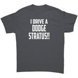 I Drive a DODGE STRATUS! Unisex T-Shirt