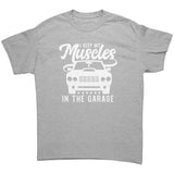 I Keep My Muscles in the Garage Unisex T-Shirt