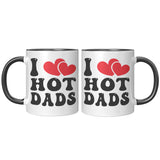 I LOVE HOT DADS 11oz Color Accent COFFEE MUG