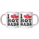 I LOVE HOT DADS 11oz Color Accent COFFEE MUG