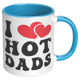 I LOVE HOT DADS 11oz Color Accent COFFEE MUG