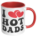 I LOVE HOT DADS 11oz Color Accent COFFEE MUG