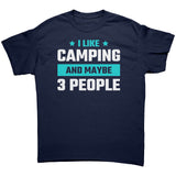 I Like Camping and Maybe 3 People Unisex T-Shirt