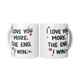 I_Love_You_More_The_End_I_Win_11oz_Co_2_Mugs_Center_Mockup.png_15679414