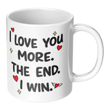 I_Love_You_More_The_End_I_Win_11oz_Co_RH_Main_Mockup.png_15679423