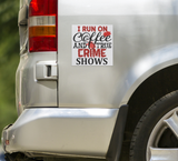I_Run_on_Coffee_and_True_Crime_Shows_Vin_SquareCarMagnet_Carside_Mockup.png