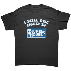 I_Still_Owe_Money_to_Columbia_House_Unis_Black_Front_Mockup.png