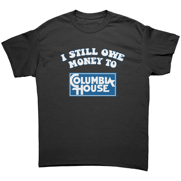 I_Still_Owe_Money_to_Columbia_House_Unis_Black_Front_Mockup.png