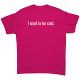 I_Used_to_be_Cool_Unisex_T-Shirt_Heliconia_Front_Mockup.png_15786740