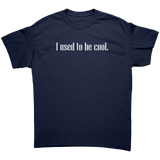 I_Used_to_be_Cool_Unisex_T-Shirt_Navy_Front_Mockup.png_15786737