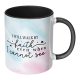 I_Will_Walk_by_Faith_Even_When_I_Cannot__Accent_Mug_RH_Main_Mockup.png_15455733