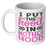 I put the Hood in Motherhood Coffee Mug 11oz Mug for Mom