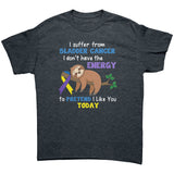 I suffer from Bladder Cancer...No Energy Unisex T-Shirt