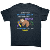 I suffer from Bladder Cancer...No Energy Unisex T-Shirt