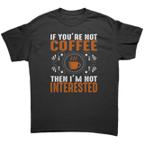 If_Youre_Not_Coffee_then_Im_Not_Intere_Black_Front_Mockup.png