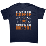 If_Youre_Not_Coffee_then_Im_Not_Intere_Navy_Front_Mockup.png
