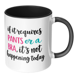If_it_Requires_Pants_or_a_Bra_its_Not_H_Accent_Mug_RH_Main_Mockup.png_16049957