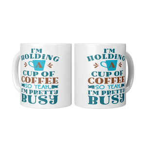 Im_Holding_a_Cup_of_Coffee_So_Yeah_I_2_Mugs_Center_Mockup.png