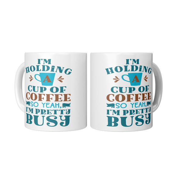 Im_Holding_a_Cup_of_Coffee_So_Yeah_I_2_Mugs_Center_Mockup.png