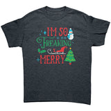 I'm So Freaking Merry Unisex T-Shirt - J & S Graphics