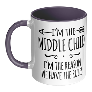 I'm The Middle Child, I'm the Reason We Have the Rules 11oz Coffee Mug Color Accent