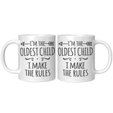 I'm the OLDEST CHILD, I Make the Rules 11oz COFFEE MUG Sibling Rules
