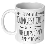 I'm the YOUNGEST CHILD, 11oz COFFEE MUG Sibling Rules