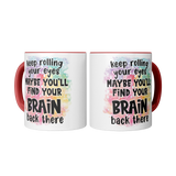 Keep_Rolling_Your_Eyes_Maybe_Youll_Find_Mug_2_Center_Mockup.png_15615981