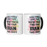 Keep_Rolling_Your_Eyes_Maybe_Youll_Find_Mug_2_Mugs_Center_Mockup.png_15616011
