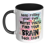 Keep_Rolling_Your_Eyes_Maybe_Youll_Find_Mug_LH_Main_Mockup.png_15616014