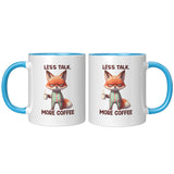 LESS TALK MORE COFFEE Fox 11oz COFFEE MUG, Plain White or Color Accent