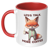 LESS TALK MORE COFFEE Fox 11oz COFFEE MUG, Plain White or Color Accent