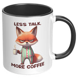 LESS TALK MORE COFFEE Fox 11oz COFFEE MUG, Plain White or Color Accent