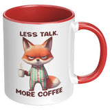 LESS TALK MORE COFFEE Fox 11oz COFFEE MUG, Plain White or Color Accent