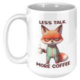 LESS TALK MORE COFFEE Fox in PJs 15oz COFFEE MUG