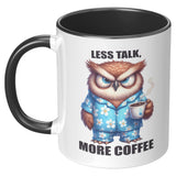 LESS TALK MORE COFFEE Owl 11oz COFFEE MUG, Plain White or Color Accent - J & S Graphics