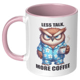 LESS TALK MORE COFFEE Owl 11oz COFFEE MUG, Plain White or Color Accent - J & S Graphics