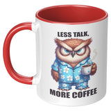 LESS TALK MORE COFFEE Owl 11oz COFFEE MUG, Plain White or Color Accent - J & S Graphics
