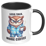 LESS TALK MORE COFFEE Owl 11oz COFFEE MUG, Plain White or Color Accent - J & S Graphics