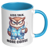 LESS TALK MORE COFFEE Owl 11oz COFFEE MUG, Plain White or Color Accent - J & S Graphics