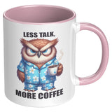 LESS TALK MORE COFFEE Owl 11oz COFFEE MUG, Plain White or Color Accent - J & S Graphics