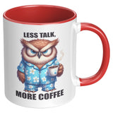 LESS TALK MORE COFFEE Owl 11oz COFFEE MUG, Plain White or Color Accent - J & S Graphics