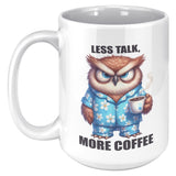 LESS TALK MORE COFFEE Owl in PJs 15oz COFFEE MUG